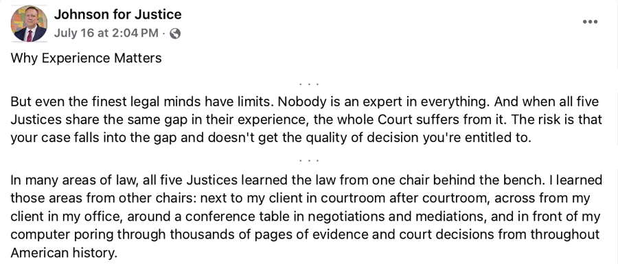 Johnson for Justice Facebook post, July 16, 2026, titled Why Experience Matters, excerpt: In many areas of law, all five Justices learned the law from one chair behind the bench.