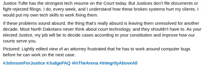 Johnson for Justice Facebook post, October 7, 2026: Justice Tufte has the strongest tech resume on the Court today. But Justices don't file documents or fight rejected filings. I would put my own tech skills to work fixing them.